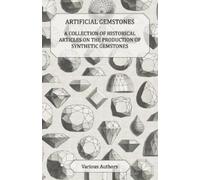 Artificial Gemstones - A Collection of Historical Articles on the Pr (Tascabile)