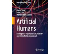 Artificial Humans: Reimagining Organizational Creativity and Innovation in Industry 5.0