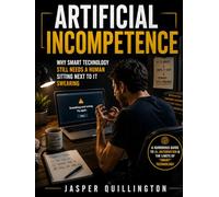 Artificial Incompetence: Why Smart Technology Still Needs a Human Standing Next to It Swearing
