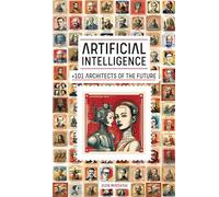 Artificial Intelligence + 101 Architects of the Future