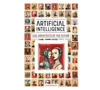 Artificial Intelligence + 101 Architects of the Future