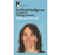 Artificial Intelligence: A Guide for Thinking Humans