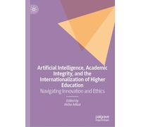 Artificial Intelligence, Academic Integrity, and the Internationalization of Higher Education: Navigating Innovation and Ethics
