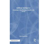 Artificial Intelligence: Advantages, Disadvantages, Benefits, and Threats