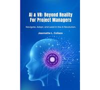 Artificial Intelligence (AI) & Virtual Reality (VR): Beyond Reality for Project Managers