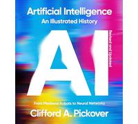 Clifford A. Pickover Artificial Intelligence: An Illustrated History (Tascabile)