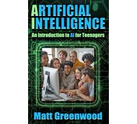 Artificial Intelligence: An Introduction to AI for Teenagers