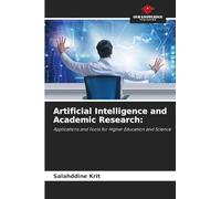 Artificial Intelligence and Academic Research:: Applications and Tools for Higher Education and Science