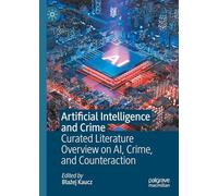 Artificial Intelligence and Crime: Curated Literature Overview on Ai, Crime and Counteraction