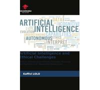 Artificial Intelligence and Ethical Challenges: Artificial Intelligence and Ethical Challenges: Principles and Mechanisms for Responsible Development
