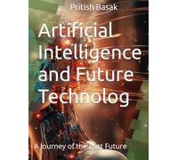 Artificial Intelligence and Future Technology:: A Journey of the Past Future