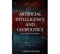 Artificial Intelligence and Geopolitics: A New Era of Global Dynamics