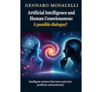 Artificial Intelligence and Human Consciousness: A possible dialogue?: Intelligent systems that learn and solve problems autonomously