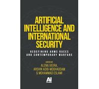 Artificial Intelligence and international security: Redefining arms races and contemporary warfare