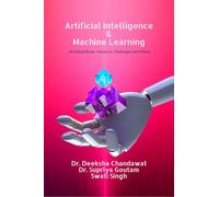 Artificial Intelligence and Machine Learning: Advances, Challenges, and Visions