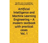 Artificial Intelligence and Machine Learning Engineering - A modern textbook with practical cases