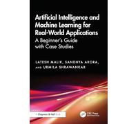 Artificial Intelligence and Machine Learning for Real-World Applications: A Beginner's Guide with Case Studies