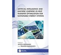 Artificial Intelligence and Machine Learning in Heat Transfer Optimization for Sustainable Energy Systems