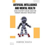 Artificial Intelligence and Mental Health: How ChatGPT Can Be Used for Therapy and Self-Reflection