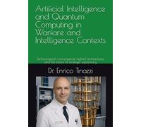 Artificial Intelligence and Quantum Computing in Warfare and Intelligence Contexts: Technological convergence, hybrid architectures and the future of strategic supremacy