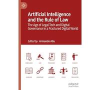 Artificial Intelligence and Rule of Law: The Age of Legal Tech and Digital Governance in a Fractured Digital World