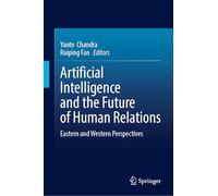 Artificial Intelligence and the Future of Human Relations: Eastern and Western Perspectives