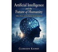 Artificial Intelligence and the Future of Humanity: Ethics, Power and the Human Cost of Automation.