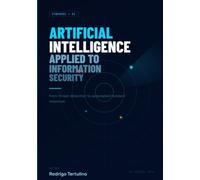 Artificial Intelligence Applied to Information Security: From threat detection to automated incident response