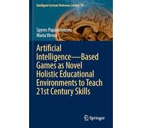 Artificial Intelligence-Based Games as Novel Holistic Educational Environments to Teach 21st Century Skills: 93