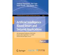 Artificial Intelligence Based Smart and Secured Applications: 4th International Conference, ASCIS 2025, Gujarat, India, September 11-13, 2025, Revised Selected Papers, Part IV