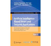 Artificial Intelligence Based Smart and Secured Applications: 4th International Conference, ASCIS 2025, Gujarat, India, September 11-13, 2025, Revised Selected Papers, Part V