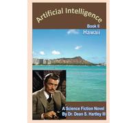 Artificial Intelligence Book II Hawaii: A Science Fiction Novel