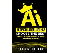 Artificial Intelligence: Choose the Best: ChatGPT, Claude, Gemini, Copilot. Leaders by Industry