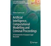 Artificial Intelligence, Computational Modelling and Criminal Proceedings: A Framework for A European Legal Discussion: 4