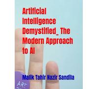 Artificial Intelligence Demystified_ The Modern Approach to AI