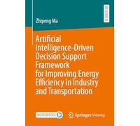 Artificial Intelligence-Driven Decision Support Framework for Improving Energy Efficiency in Industry and Transportation