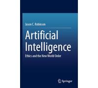 Artificial Intelligence: Ethics and the New World Order