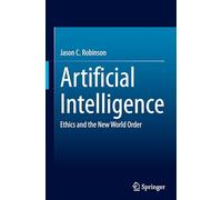 Artificial Intelligence: Ethics and the New World Order