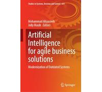 Artificial Intelligence for Agile Business Solutions: Modernization of Outdated Systems: 633