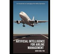 Artificial Intelligence for Airline Management: An Introduction to Leveraging AI for Airline Operations