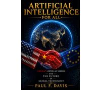 Artificial Intelligence for All: China's Open AI Vision and the Future of Global Technology