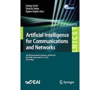 Artificial Intelligence for Communications and Networks: 5th EAI International Conference, AICON 2025, New Delhi, India, April 25-27, 2025, Proceedings