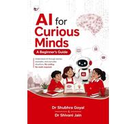 Artificial Intelligence for curious Mind-A Beginners Guide