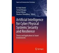 Artificial Intelligence for Cyber Physical Systems Security and Resilience: Theory and Applications in Smart Environments