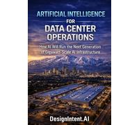 Artificial Intelligence for Data Center Operations: How AI Will Run the Next Generation of Gigawatt-Scale AI Infrastructure