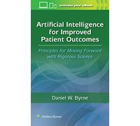 Artificial Intelligence for Improved Patient Outcomes: Principles for Moving Forward With Rigorous Science
