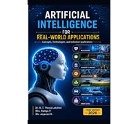 Artificial Intelligence for Real-World Applications: Concepts, Technologies, and Industrial Applications
