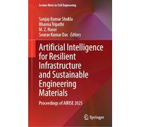 Artificial Intelligence for Resilient Infrastructure and Sustainable Engineering Materials: Proceedings of AIRISE 2025