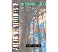 Artificial Intelligence for Theological Education Master Prompts for Seminary and Divinity Education