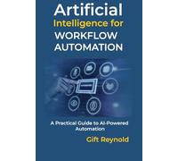 Artificial Intelligence for Workflow Automation: A Practical Guide to AI-Powered Automation